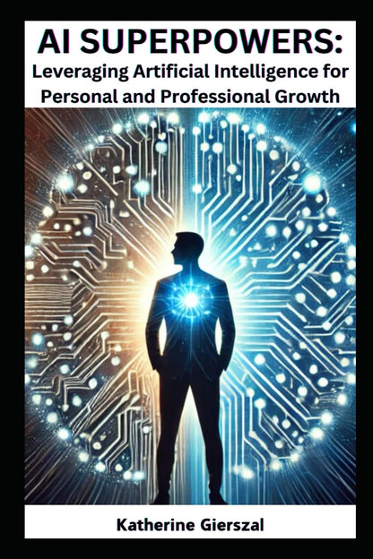 AI SuperPowers: Leveraging Artificial Intelligence for Personal and Professional Growth